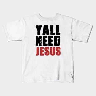 Ya'll Need Jesus Funny Christian Quote Kids T-Shirt